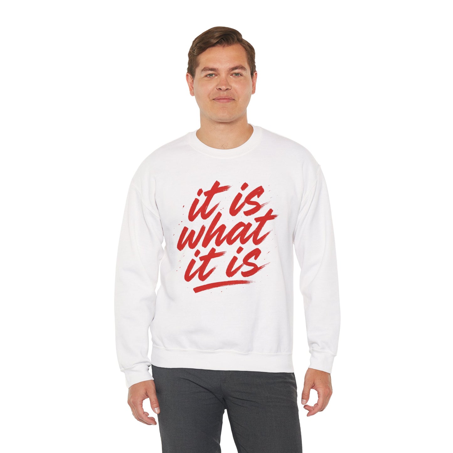 It Is What It Is Sweatshirt
