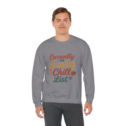 Currently on Santa's Chill List Sweatshirt