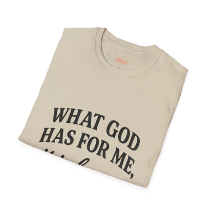 What God Has For Me Unisex T-Shirt