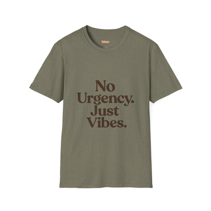 No Urgency Vibes Unisex T-Shirt