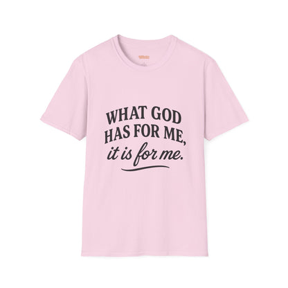 What God Has For Me Unisex T-Shirt