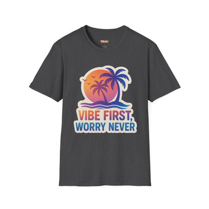 Vibe First Worry Never Unisex T-Shirt