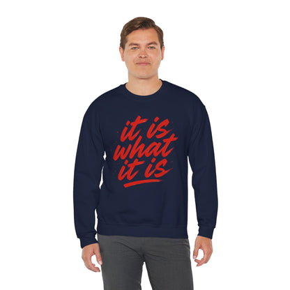 It Is What It Is Sweatshirt