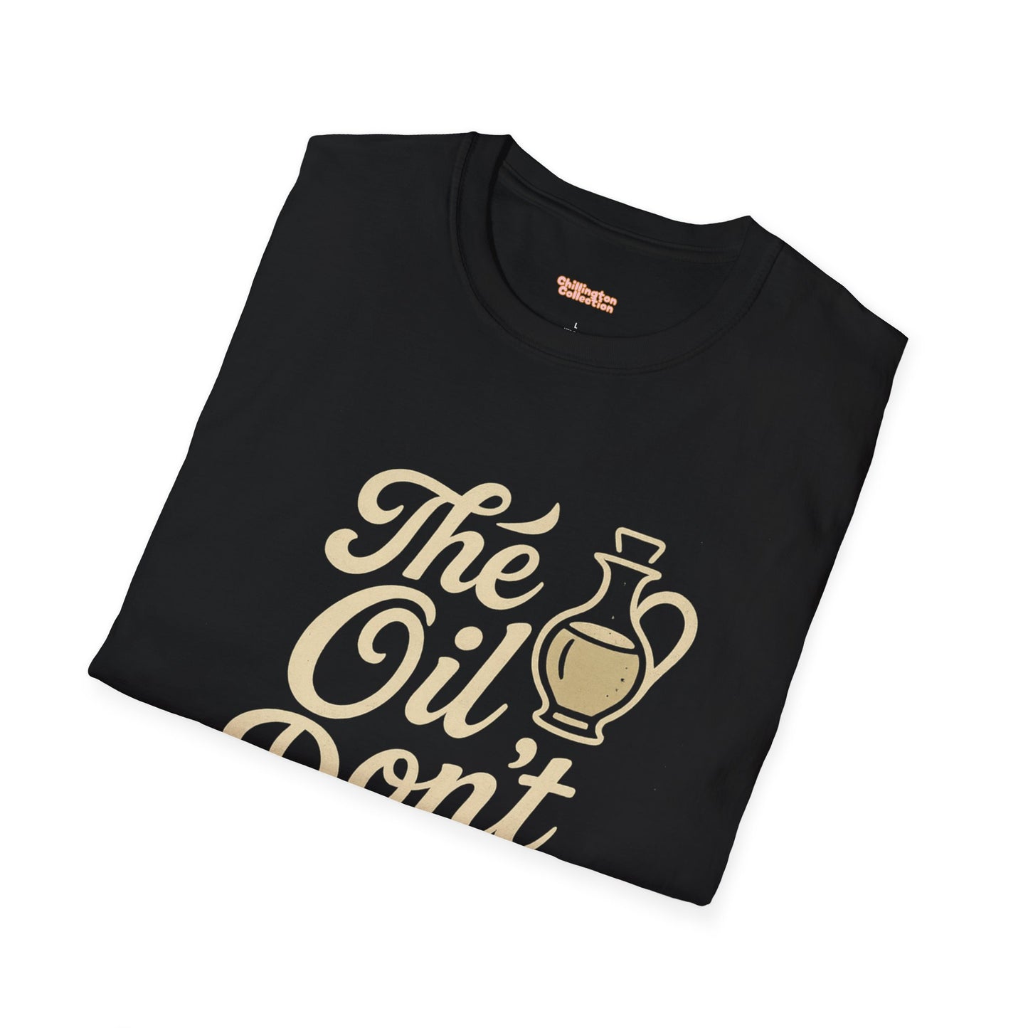 'The Oil Don't Expire' Unisex T-Shirt