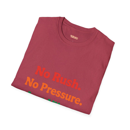 No Rush. No Pressure. Just Vibes T-Shirt