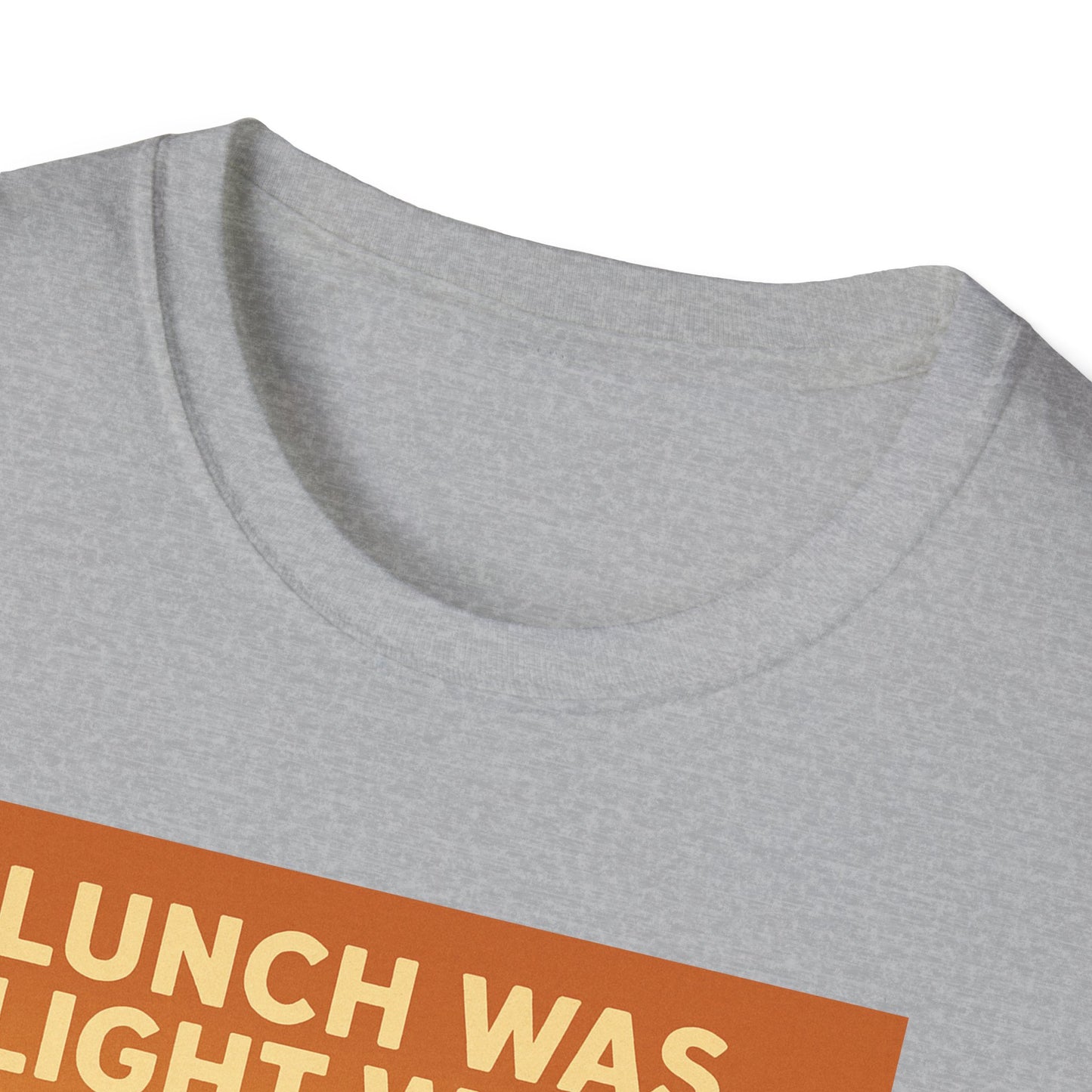 Lunch Was Light Work Unisex T-Shirt
