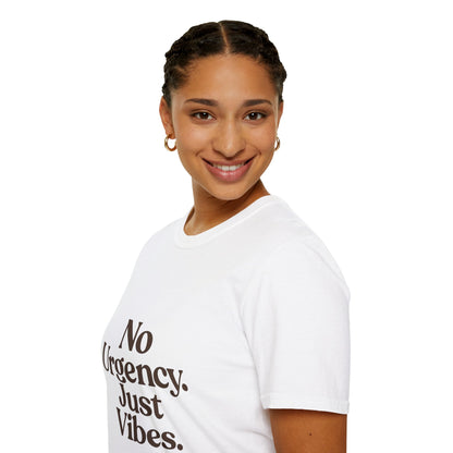 No Urgency Vibes Unisex T-Shirt