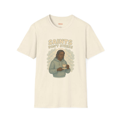 Saints Don't Stress Unisex T-Shirt