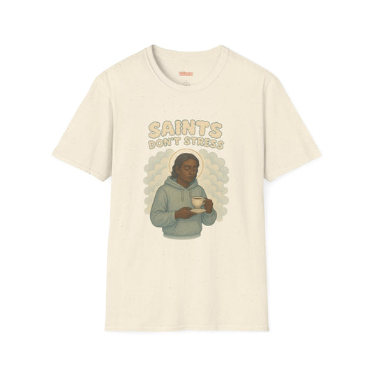 Saints Don't Stress Unisex T-Shirt