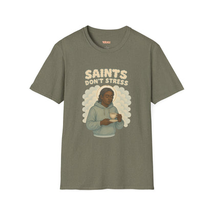 Saints Don't Stress Unisex T-Shirt