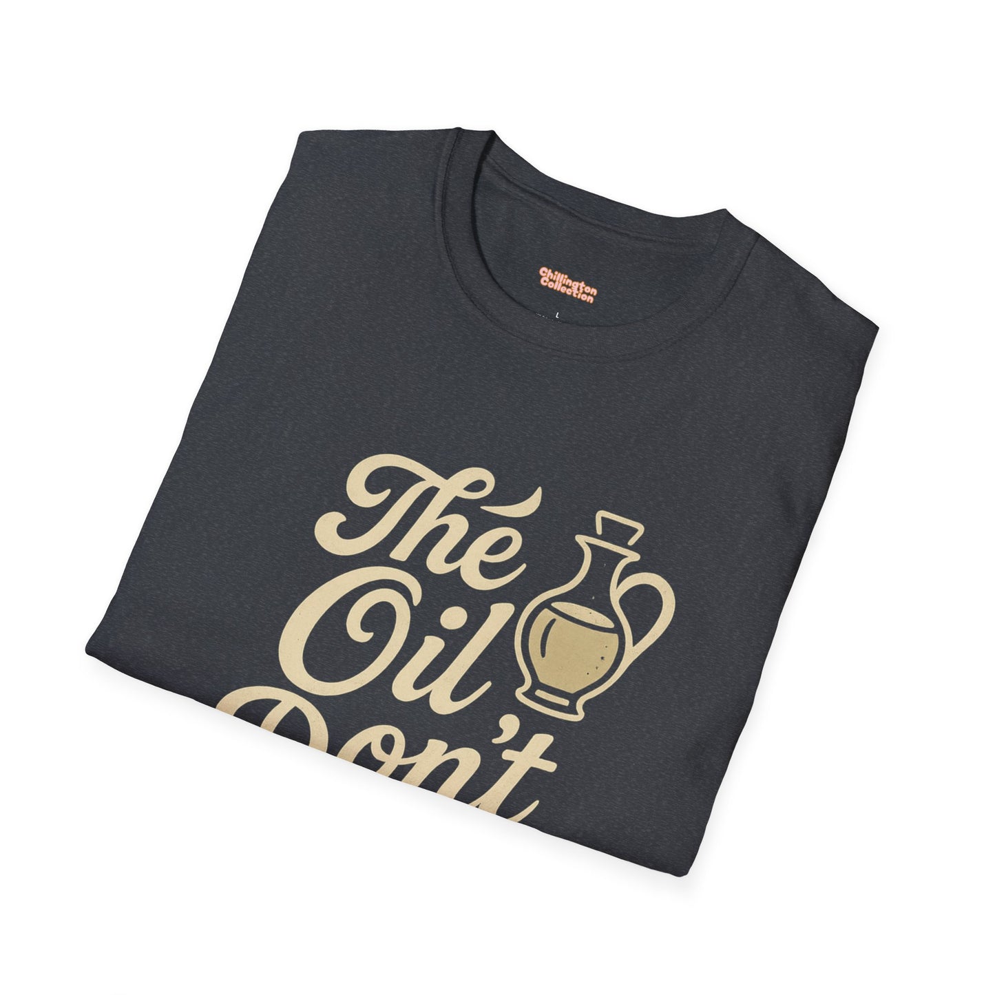 'The Oil Don't Expire' Unisex T-Shirt
